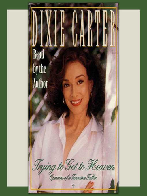 Title details for Trying to Get to Heaven by Dixie Carter - Available